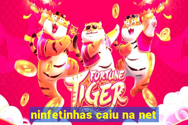 ninfetinhas caiu na net